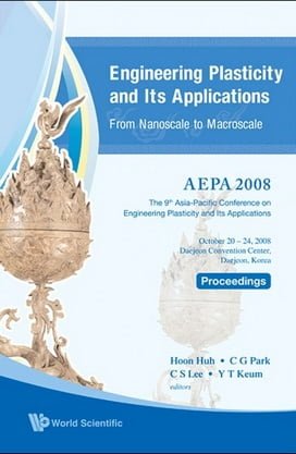 Hoon Huh, Engineering Plasticity and Its Applications From Nanoscale to Macroscale, 2008