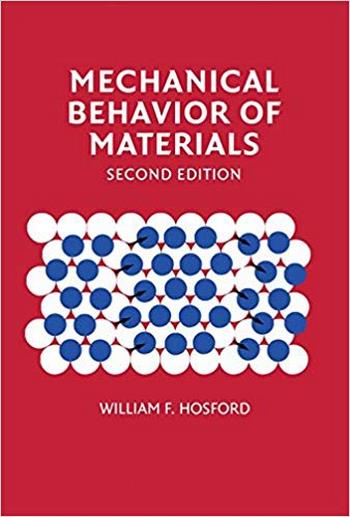 Hosford W. F., Mechanical Behavior of Materials, 2nd ed, 2009