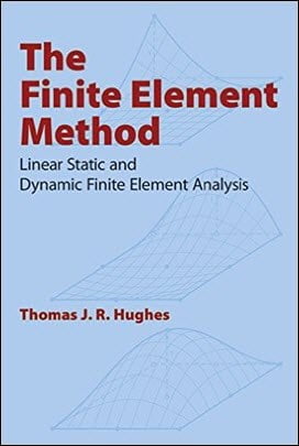 Hughes T. J. R., The Finite Element Method - Linear Static and Dynamic Finite Element Analysis, 1987