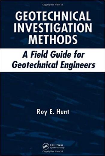 Hunt R. E., Geotechnical Investigation Methods - A Field Guide for Geotechnical Engineers, 2006