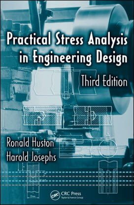 Huston R., Practical Stress Analysis in Engineering Design, 3rd ed, 2009