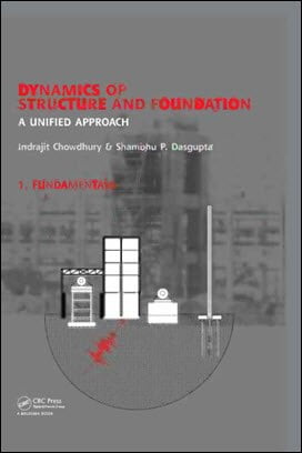 I. Chowdhry, Dynamics of Structure and Foundation - A Unified Approach 1. Fundamentals, 2009