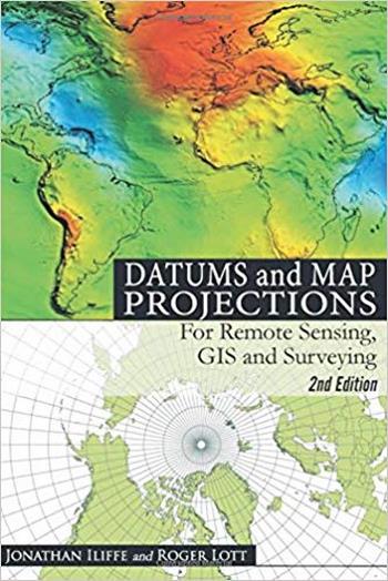 Iliffe J. C., Datums and Map Projections - For Remote Sensing, GIS and Surveying, 2nd ed, 2008