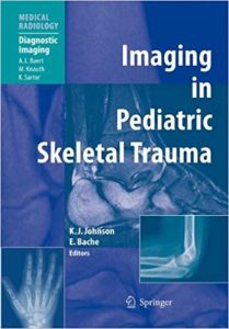 Imaging In Pediatric Skeletal Trauma Techniques And Applications, 2008