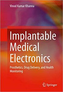 Implantable Medical Electronics - Prosthetics Drug Delivery and Health Monitoring