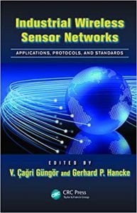 Industrial Wireless Sensor Networks Applications, Protocols, And Standards, 2013