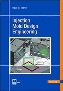 Injection Mold Design Engineering, 2nd ed, 2016