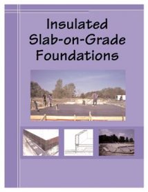 Insulated Slab-On-Grade Foundation, 4th ed, 2007