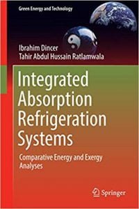 Integrated Absorption Refrigeration Systems - Comparative Energy And Exergy Analyses, 2016