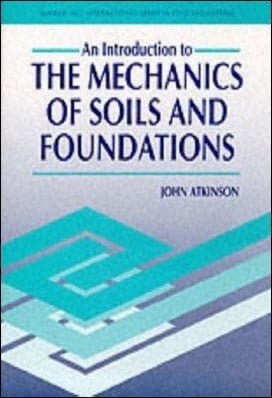 J. Atkinson, An Introduction to Mechanics of Soils and Foundation, 1993