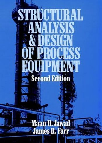 Jawad M. H., Structural Analysis and Design of Process Equipment, 2nd ed, 1989