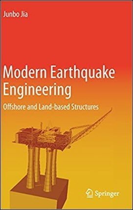 Jia J., Modern Earthquake Engineering - Offshore and Land-based Structures, 2017