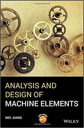 Jiang W., Analysis and Design of Machine Elements, 2019