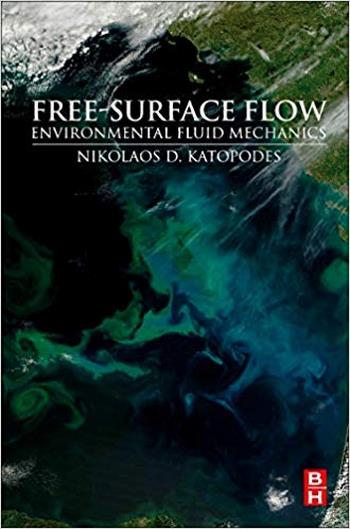 Katopodes N. D., Free-Surface Flow - Environmental Fluid Mechanics, 2018