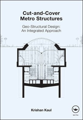 Kaul K., Cut-and-Cover Metro Structures Geo-Structural Design - An Integrated Approach, 2010