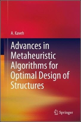 Kaveh A., Advances in Metaheuristic Algorithms for Optimal Design of Structures, 2014