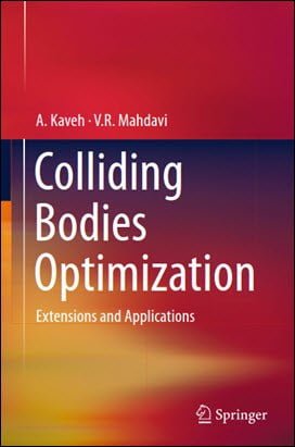 Kaveh A., Colliding Bodies Optimization Extensions and Applications, 2015