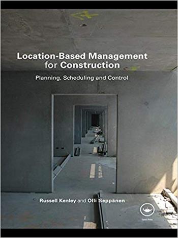 Kenley R., Location-Based Management for Construction - Planning, Scheduling and Control, 2006