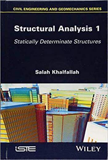 Khalfallah S., Structural Analysis 1 - Statically Determinate Structures, 2018