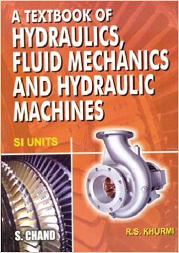 Khurmi R. S., A Textbook of Hydraulics, Fluid Mechanics and Hydraulic Machines, 2000