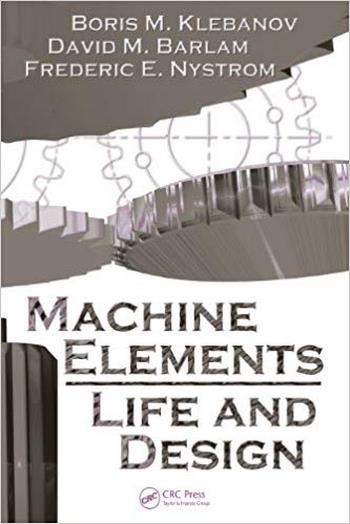 Klebanov B. M., Machine Elements - Life and Design, 2007