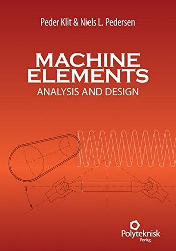 Klit P., Machine Elements - Analysis and Design, 2nd ed, 2009