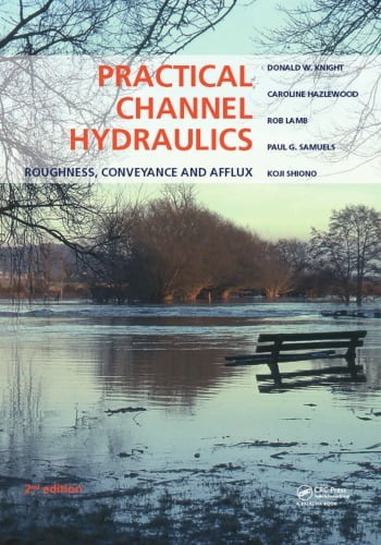 Knight D. W., Practical Channel Hydraulics, Roughness, Conveyance and Afflux, 2nd ed, 2018