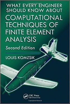 Komzsik L., What Every Engineer Should Know about Techniques of Finite Element Analysis, 2nd ed, 2009