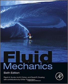 Kundu P. K., Fluid Mechanics, 6th ed, 2015