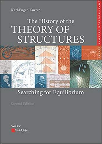 Kurrer K. E., The History of the Theory of Structures - Searching for Equilibrium, 2018