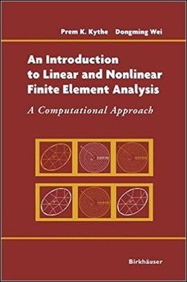 Kythe P. K., An Introduction to Linear and Nonlinear Finite Element Analysis, 2004