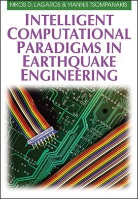 Lagaros N. D., Intelligent Computational Paradigms in Earthquake Engineering, 2007