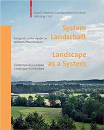 System Landschaft Landscape As A System - Zeitgenössische Deutsche Landschaftsarchitektur Contemporary German Landscape Architecture (German And English Edition), 176th ed, 2009