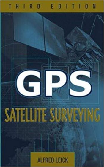 Leick A., GPS Satellite Surveying, 3rd ed, 2004