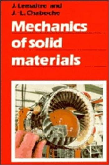 Lemaitre J., Mechanics of Solid Materials, 1990