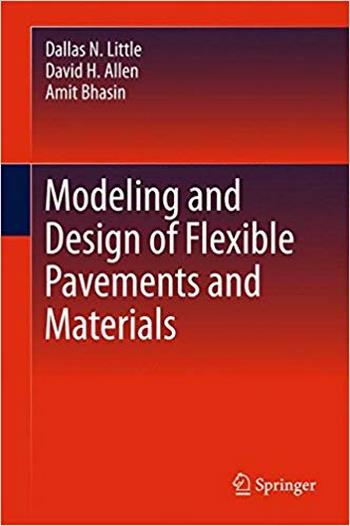 Little D. N., Modeling and Design of Flexible Pavements and Materials, 2018