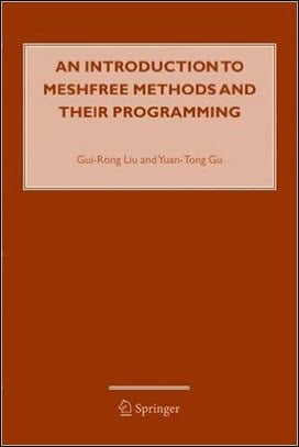 Liu G. R., An Introduction to Meshfree Methods and Their Programming, 2005