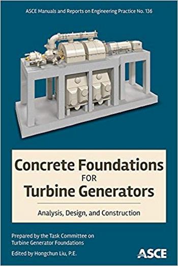 Liu H., Concrete Foundations for Turbine Generators - Analysis, Design, and Construction, 2018