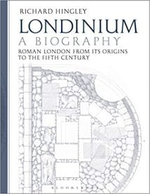 Londinium - A Biography - Roman London From Its Origins To The Fifth Century