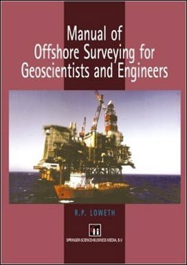 Loweth R. P., Manual of Offshore Surveying for Geoscientists and Engineers, 1997