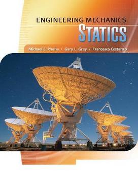 M. E. Plesha, Engineering Mechanics Statics, 1st ed, 2010