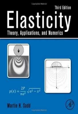 M. H. Sadd, Elasticity - Theory Application & Numerics, 3rd ed, 2014