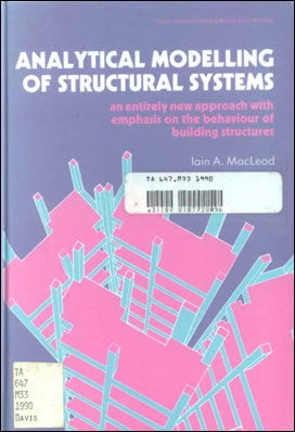 MacLeod I. A., Analytical Modelling of Structural Systems - An Entirely New Approach, 1990