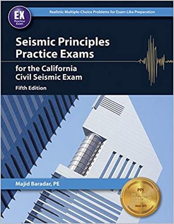 Majid B., Seismic Principles Practice Exams for the California Civil Seismic Exam, 5th ed, 2015