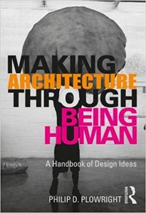 Making Architecture Through Being Human - A Handbook Of Design Ideas, 2020.epub