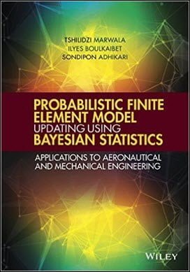 Marwala T., Probabilistic Finite Element Model Updating Using Bayesian Statistics, 2016