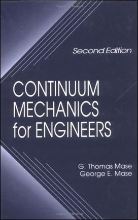 Mase G. T., Continuum Mechanics for Engineers, 2nd ed, 1999