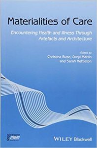 Materialities Of Care - Encountering Health And Illness Through Artefacts And Architecture, 2018