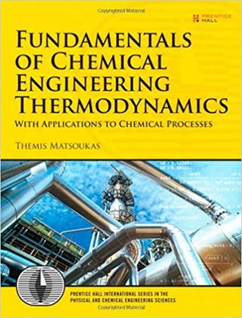 Matsoukas T., Fundamentals of Chemical Engineering Thermodynamics, 2012