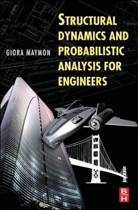 Maymon G., Structural Dynamics and Probabilistic Analysis for Engineers, 2008